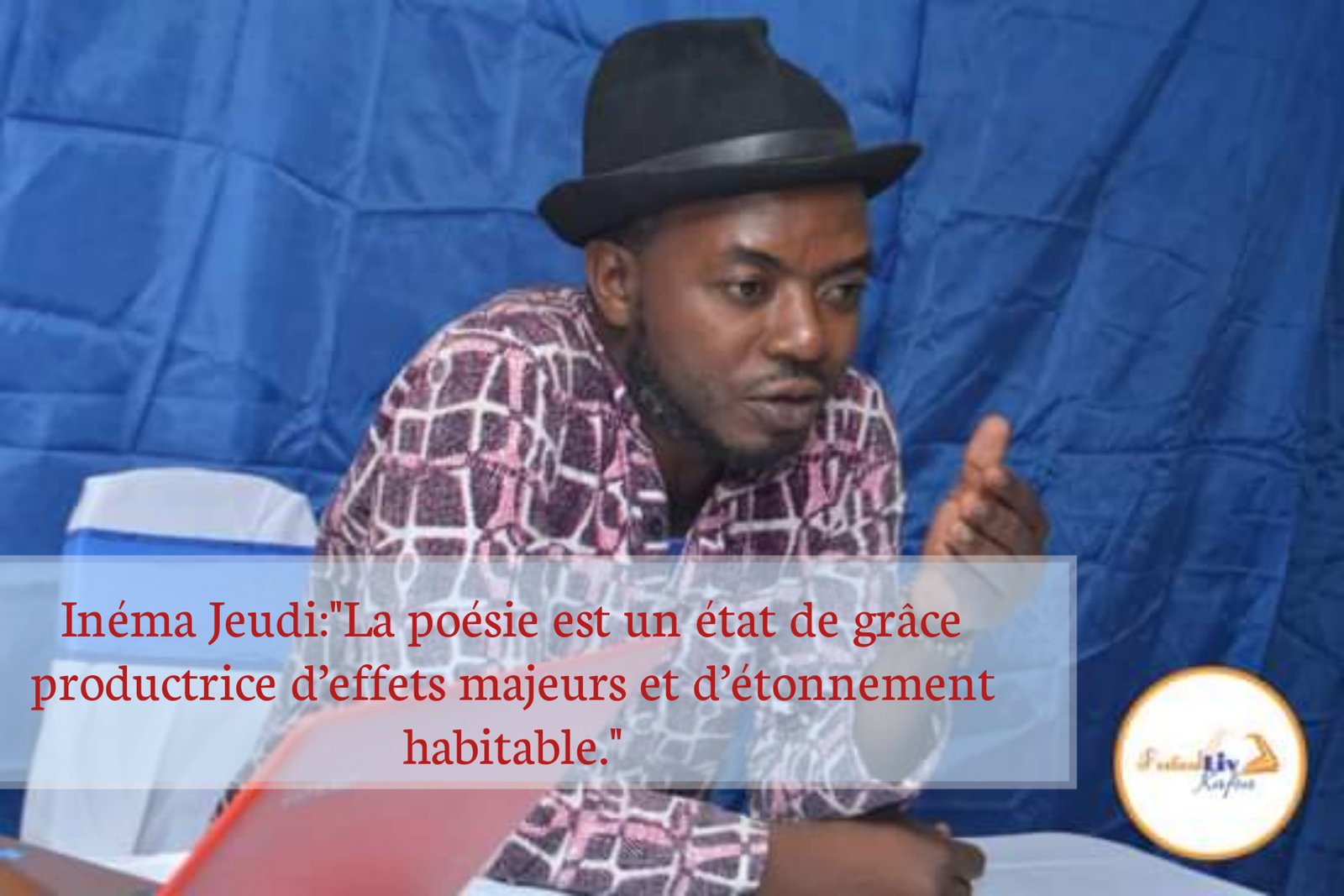 Inéma Jeudi: La poésie est un état de grâce productrice d’effets majeurs et d’étonnement habitable