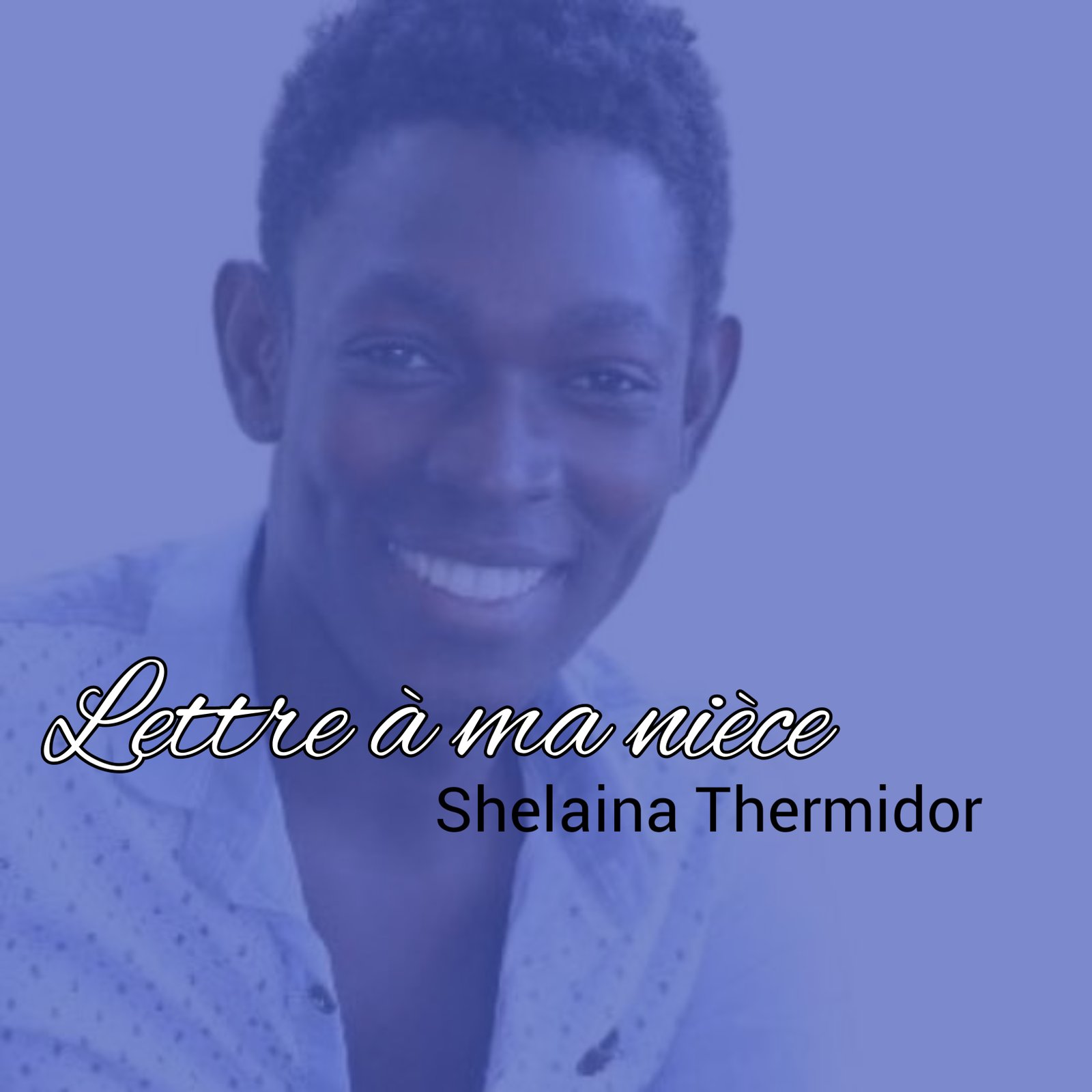 Lettre à ma nièce: Shelaina Thermidor