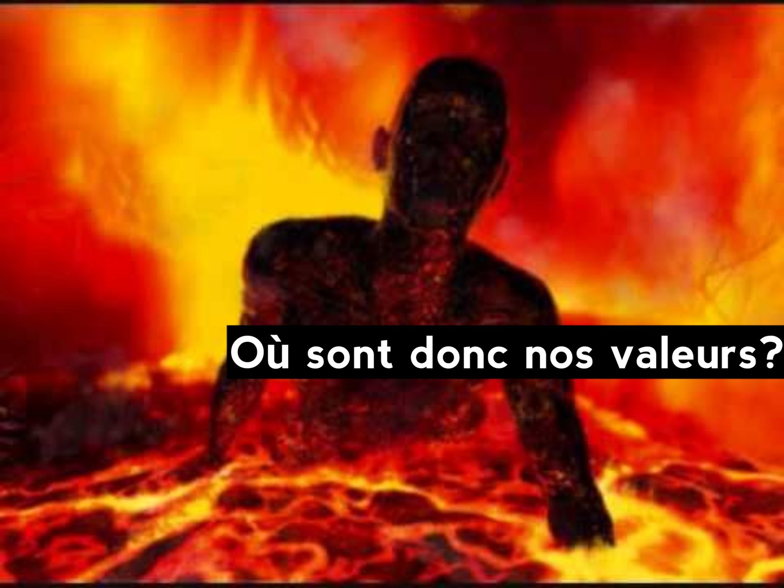 Où sont donc nos valeurs?