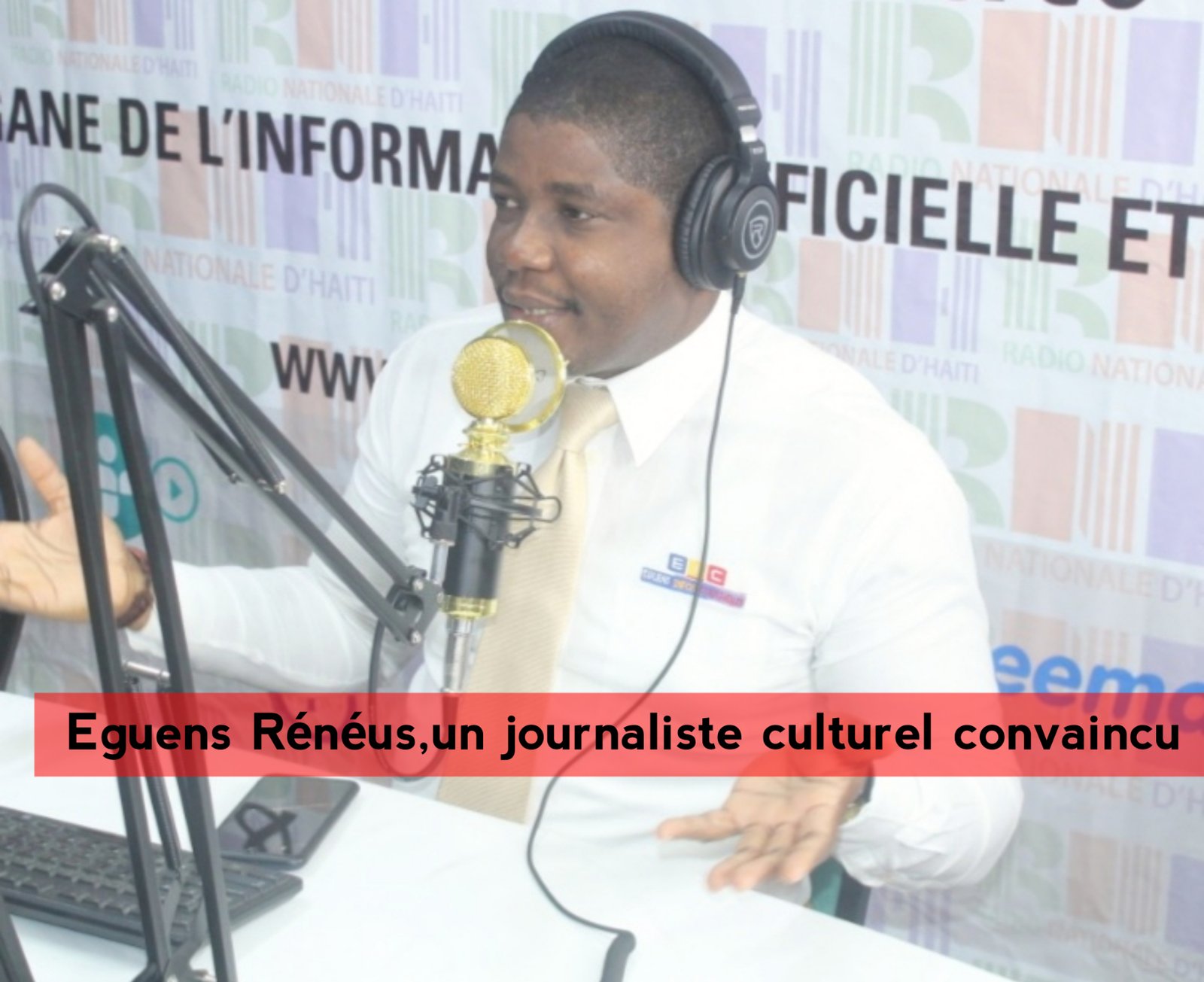 Eguens Rénéus, un journaliste culturel convaincu